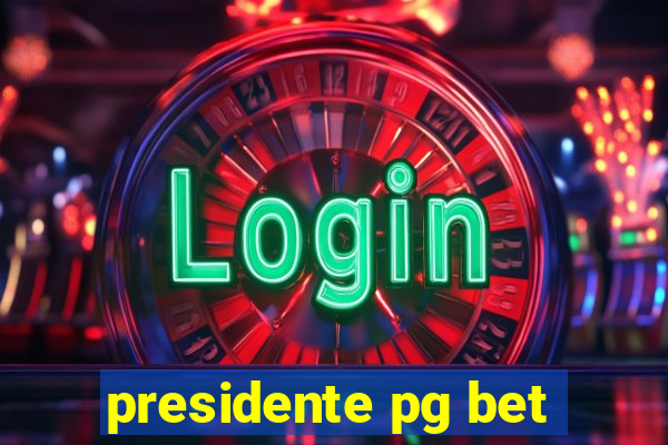 presidente pg bet